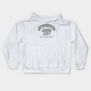 I Watch Too Much Judge Judy Said Nobody Ever Kids Hoodie